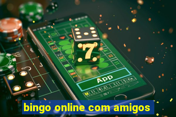 bingo online com amigos