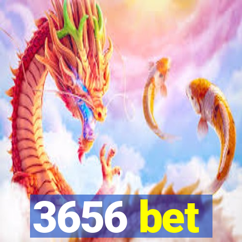 3656 bet