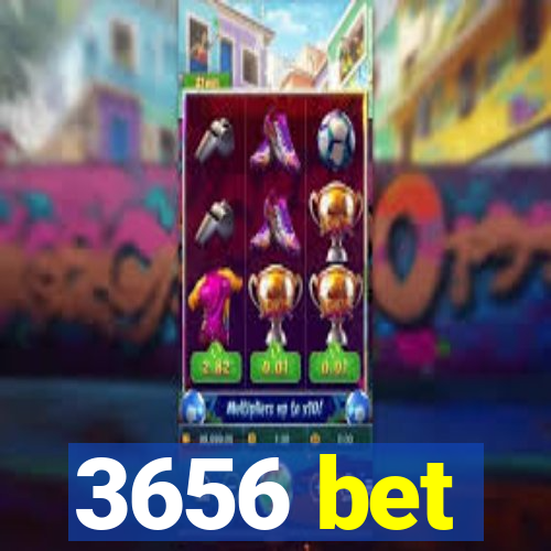 3656 bet