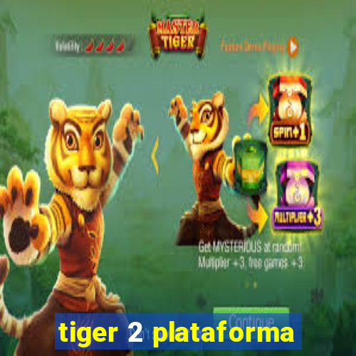 tiger 2 plataforma