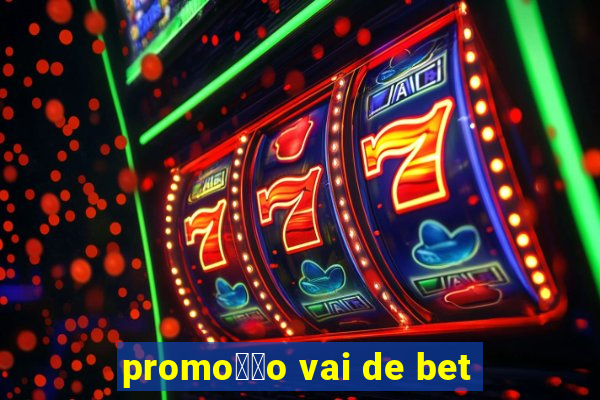 promo莽茫o vai de bet