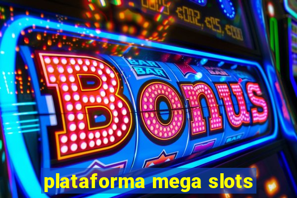 plataforma mega slots