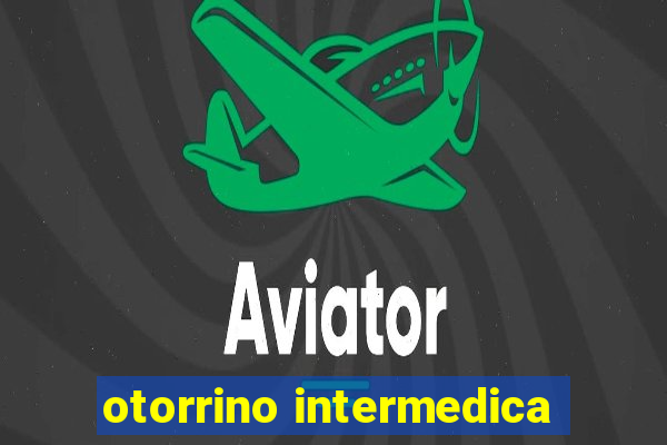 otorrino intermedica