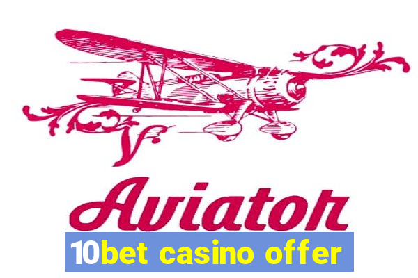 10bet casino offer