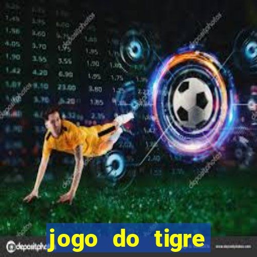 jogo do tigre ganhar dinheiro no cadastro