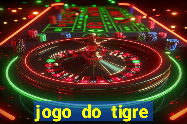 jogo do tigre ganhar dinheiro no cadastro