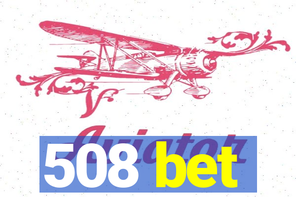 508 bet