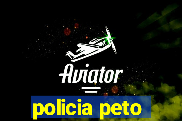 policia peto