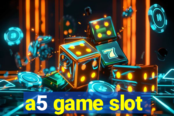 a5 game slot