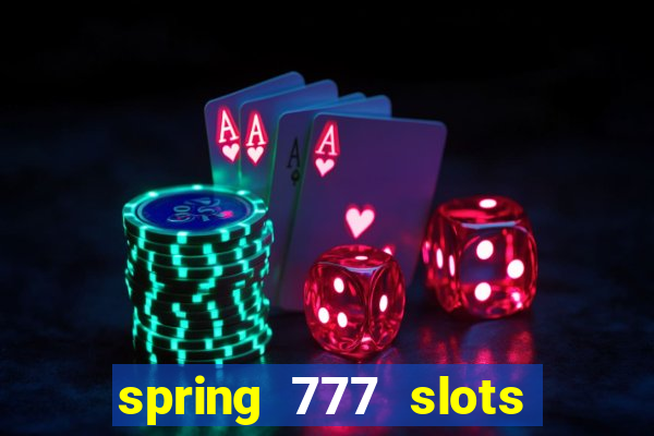 spring 777 slots paga mesmo