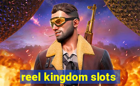 reel kingdom slots