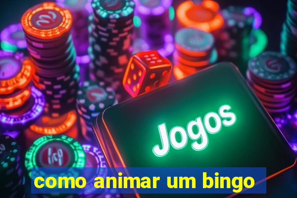 como animar um bingo