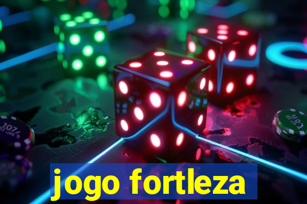 jogo fortleza