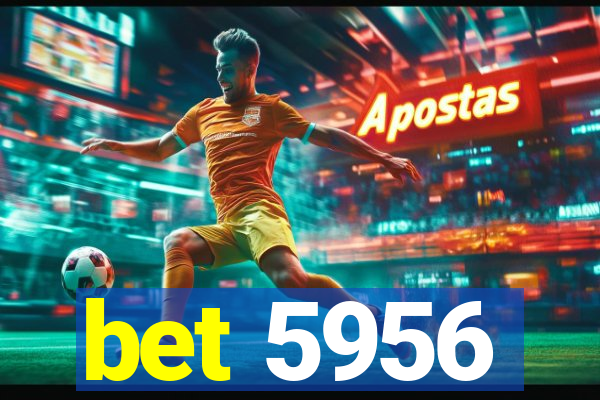 bet 5956