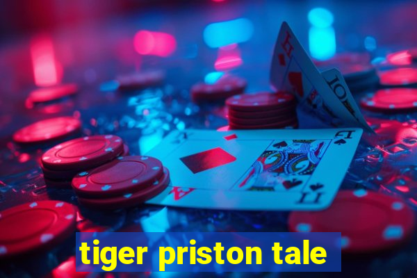 tiger priston tale