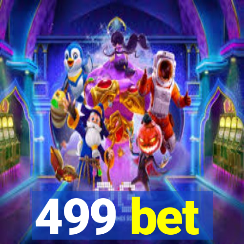 499 bet