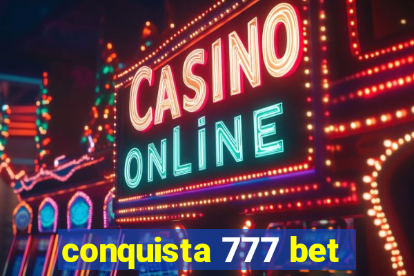 conquista 777 bet