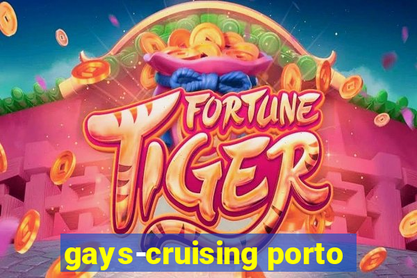 gays-cruising porto