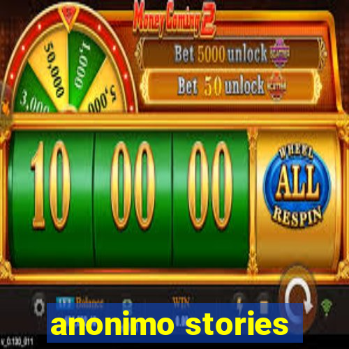 anonimo stories