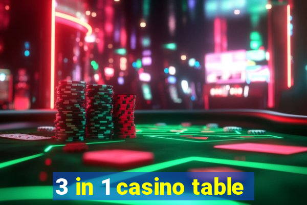 3 in 1 casino table