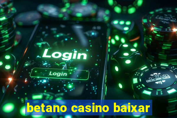 betano casino baixar