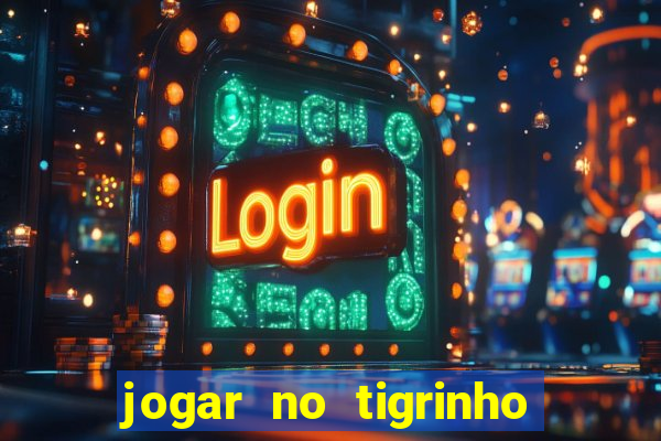 jogar no tigrinho é seguro