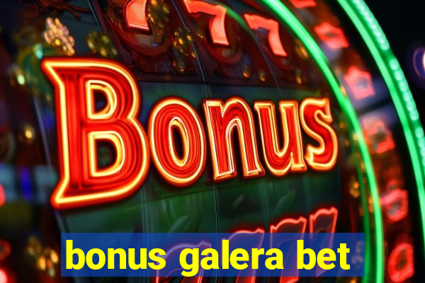 bonus galera bet