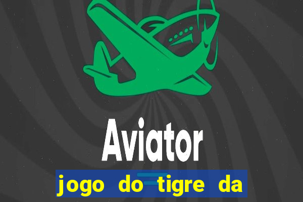 jogo do tigre da dinheiro de verdade