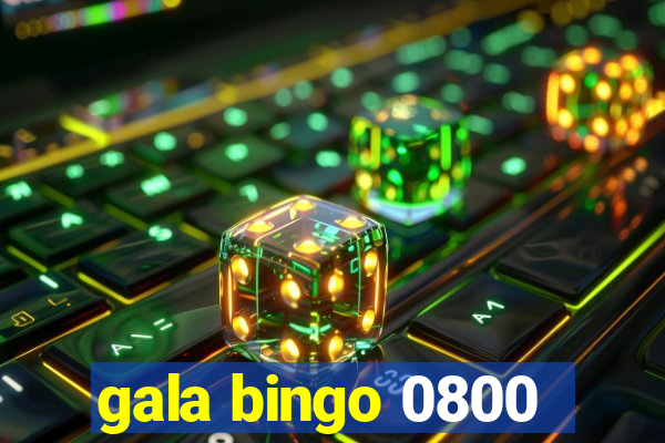 gala bingo 0800