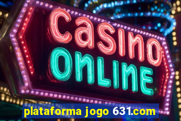 plataforma jogo 631.com