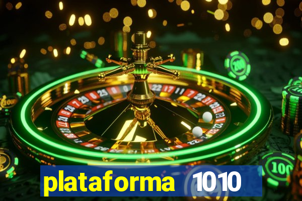 plataforma 1010 jogo do tigre