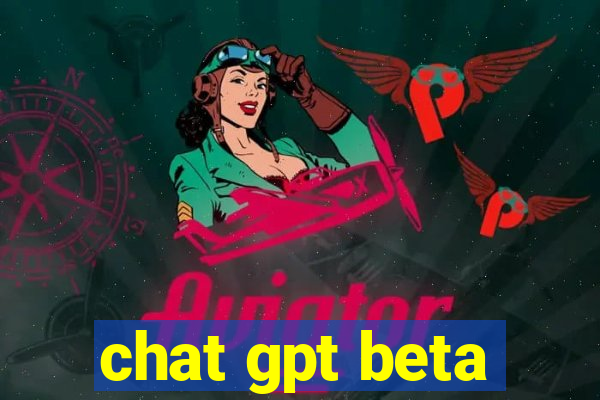 chat gpt beta