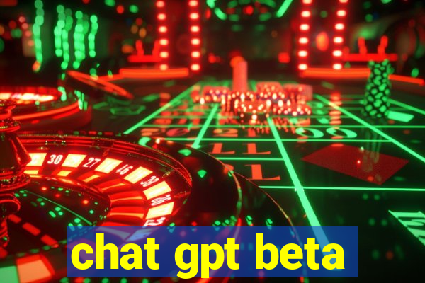 chat gpt beta