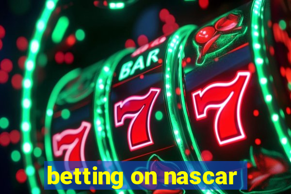 betting on nascar