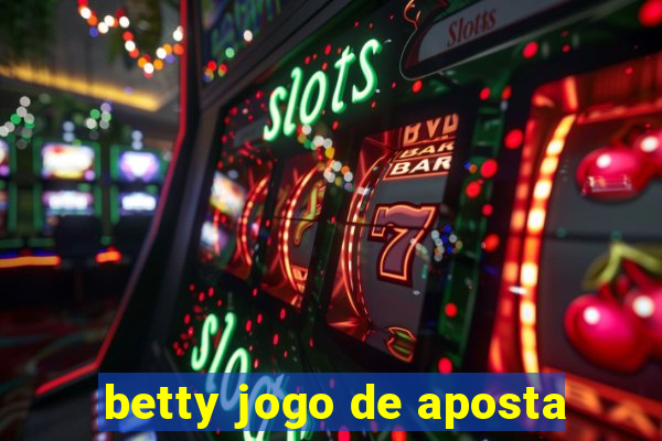 betty jogo de aposta