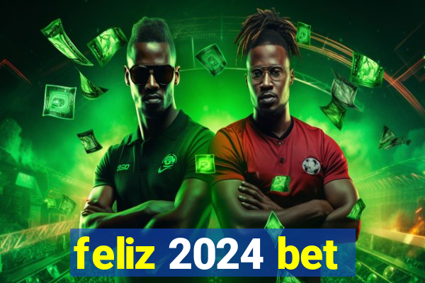 feliz 2024 bet