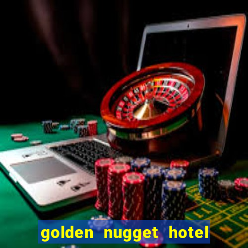 golden nugget hotel and casino