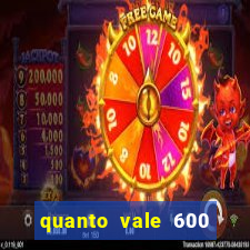 quanto vale 600 mil cruzeiros em reais