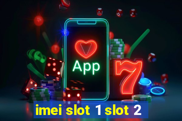 imei slot 1 slot 2