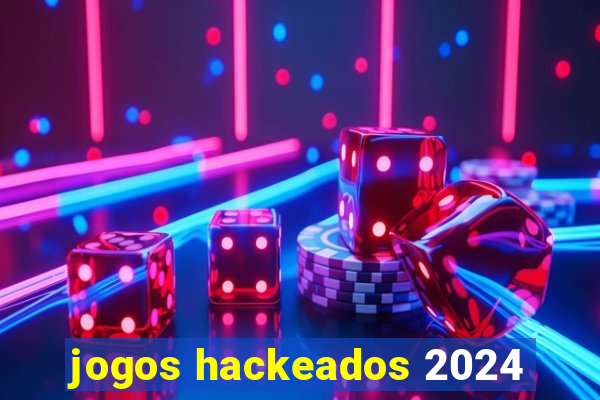 jogos hackeados 2024