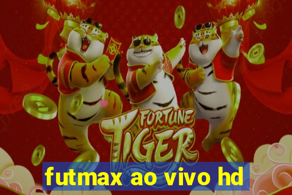 futmax ao vivo hd