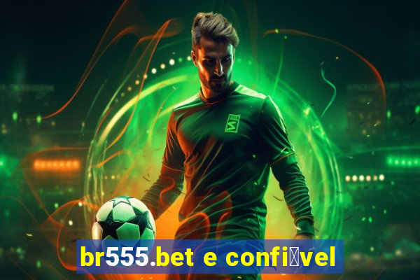 br555.bet e confi谩vel