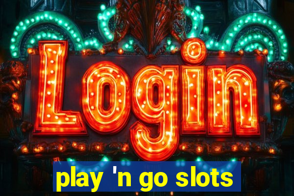 play 'n go slots