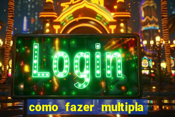 como fazer multipla na estrela bet