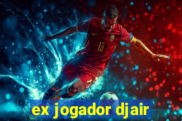 ex jogador djair