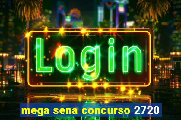 mega sena concurso 2720