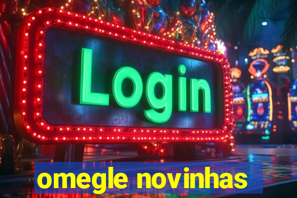 omegle novinhas