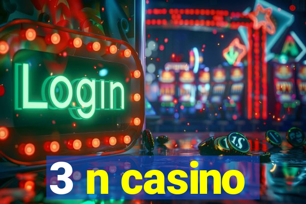 3 n casino