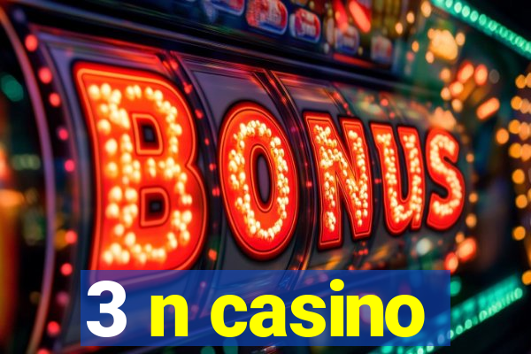 3 n casino