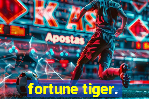 fortune tiger.